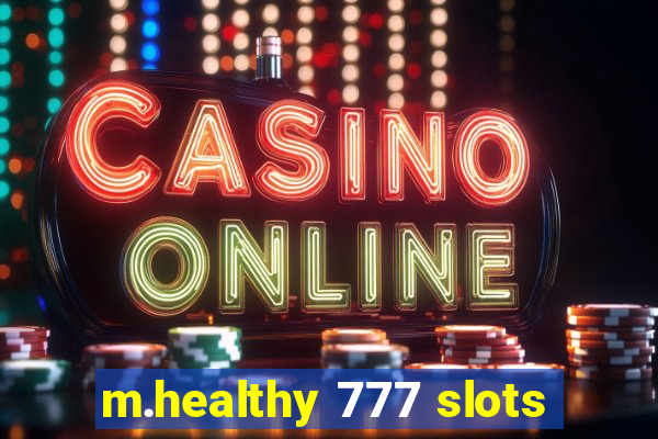 m.healthy 777 slots